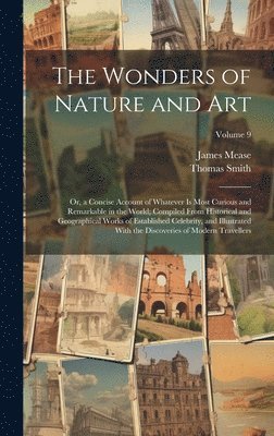 Thomas Smith, James Mease - Wonders of Nature and Art, Inbunden