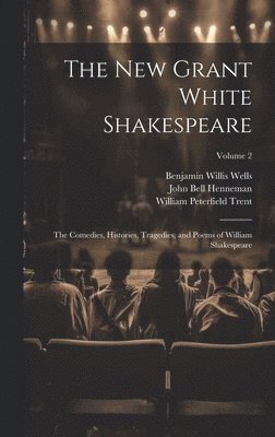 William Peterfield Trent, Benjamin Willis Wells, John Bell Henneman - New Grant White Shakespeare, Inbunden