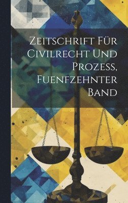 bokomslag Zeitschrift fr Civilrecht und Prozess, fuenfzehnter Band