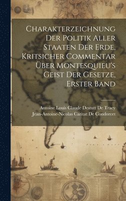 Charakterzeichnung der Politik aller Staaten der Erde, kritsicher Commentar ber Montesquieu's Geist der Gesetze, Erster Band 1