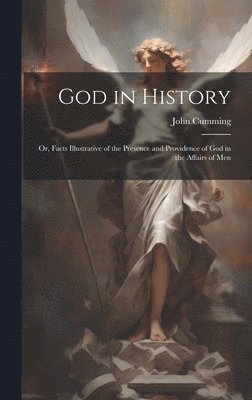 John Cumming - God in History, Inbunden