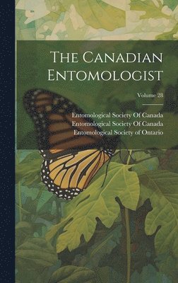 The Canadian Entomologist; Volume 28 1