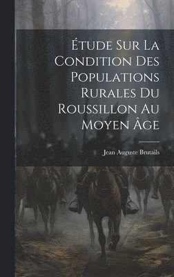 bokomslag tude Sur La Condition Des Populations Rurales Du Roussillon Au Moyen ge