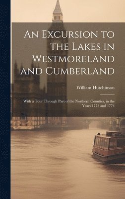 An Excursion to the Lakes in Westmoreland and Cumberland 1