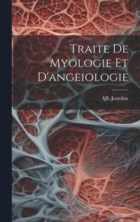 bokomslag Traite De Myologie Et D'angeiologie