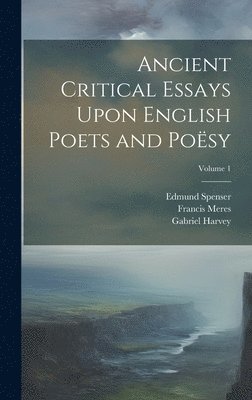 bokomslag Ancient Critical Essays Upon English Poets and Posy; Volume 1