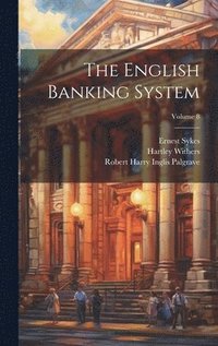 bokomslag The English Banking System; Volume 8