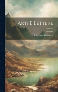 bokomslag Arti E Lettere; Volume 1
