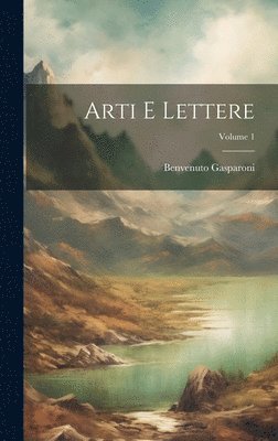 Arti E Lettere; Volume 1 1