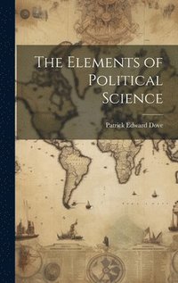 bokomslag The Elements of Political Science