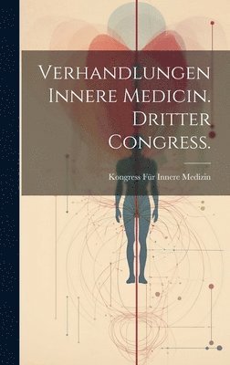 bokomslag Verhandlungen Innere Medicin. Dritter Congress.