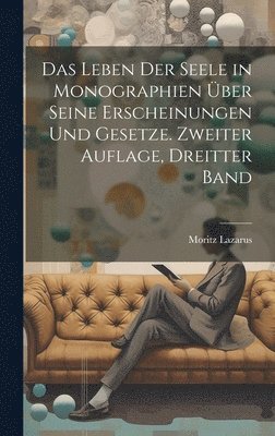 bokomslag Leben der Seele in Monographien über seine Erscheinungen und Gesetze. Zweiter Auflage, Dreitter Band