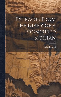 bokomslag Extracts From the Diary of a Proscribed Sicilian