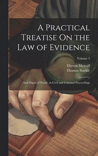 bokomslag A Practical Treatise On the Law of Evidence