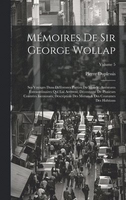 Mmoires De Sir George Wollap 1