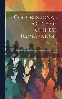 bokomslag Congressional Policy of Chinese Immigration