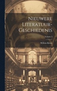 bokomslag Nieuwere Literatuur-Geschiedenis; Volume 3