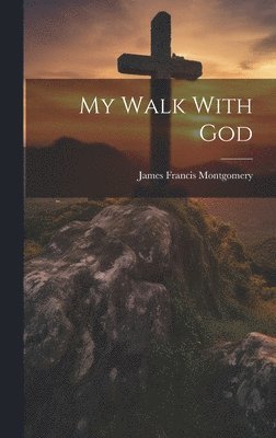 My Walk With God 1