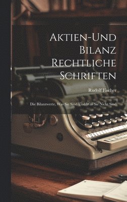 Rudolf Fischer - Aktien-Und Bilanz Rechtliche Schriften, Inbunden