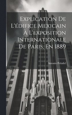 Explication De L'édifice Mexicain À L'exposition Internationale De Paris, En 1889