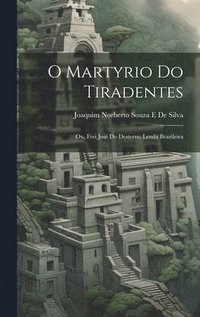 bokomslag O Martyrio Do Tiradentes