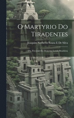 bokomslag O Martyrio Do Tiradentes