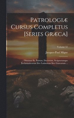 Patrologiæ Cursus Completus [Series Græca]