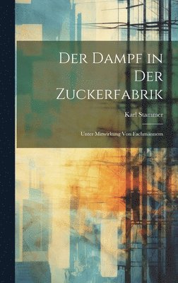 bokomslag Der Dampf in Der Zuckerfabrik