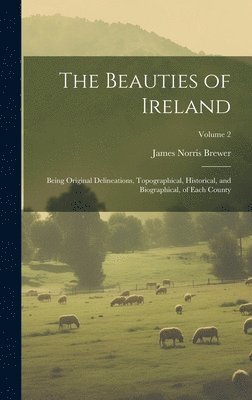 James Norris Brewer - Beauties of Ireland, Inbunden