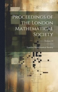bokomslag Proceedings of the London Mathematical Society; Volume 33
