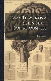 bokomslag Essay Towards a Science of Consciousness