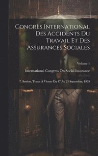 bokomslag Congrs International Des Accidents Du Travail Et Des Assurances Sociales