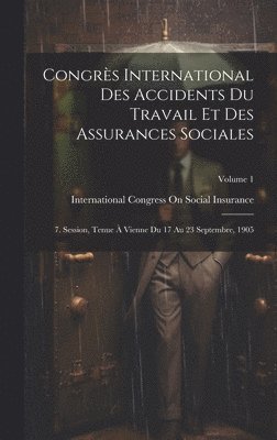 Congrs International Des Accidents Du Travail Et Des Assurances Sociales 1