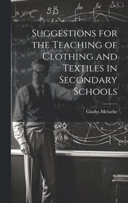 Suggestions for the Teaching of Clothing and Textiles in Secondary Schools 1