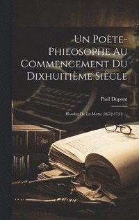 bokomslag Un Pote-Philosophe Au Commencement Du Dixhuitime Sicle