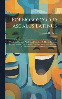 Fernando De Rojas - Pornoboscodidascalus Latinus, Inbunden