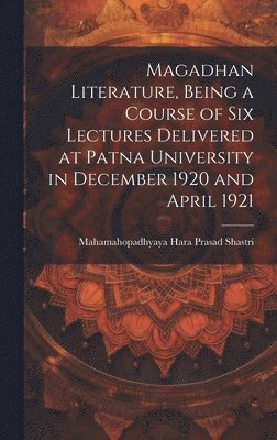 bokomslag Magadhan Literature, Being a Course of six Lectures Delivered at Patna University in December 1920 and April 1921