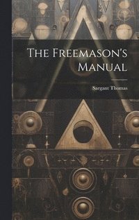 bokomslag The Freemason's Manual