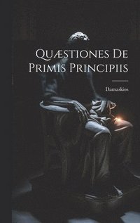 bokomslag Quæstiones De Primis Principiis