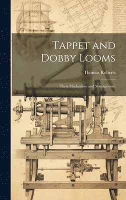 Thomas Roberts - Tappet and Dobby Looms, Inbunden