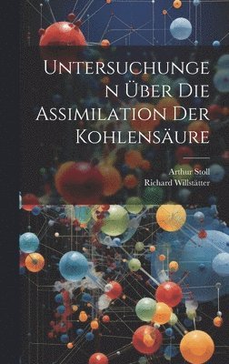 Richard Willstätter, Arthur Stoll - Untersuchungen über die assimilation der kohlensäure, Inbunden