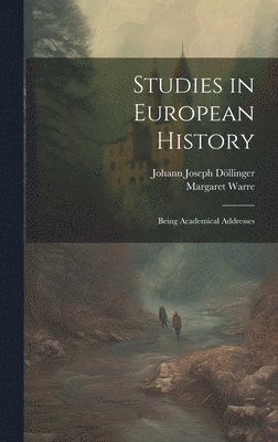 Studies in European History; Being Academical Addresses 1