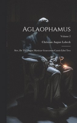 Christian August Lobeck - Aglaophamus, Inbunden