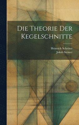 bokomslag Die Theorie der Kegelschnitte