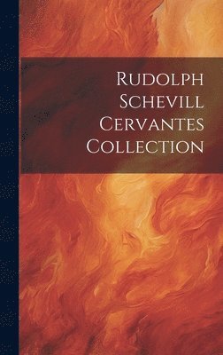 bokomslag Rudolph Schevill Cervantes Collection