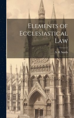 bokomslag Elements of Ecclesiastical Law