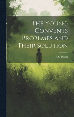 The Young Convents Problmes and Their Solution 1