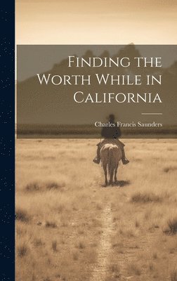 Finding the Worth While in California 1