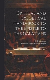 bokomslag Critical and Exegetical Hand-Book to the Epistle to the Galatians