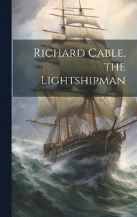 bokomslag Richard Cable, the Lightshipman